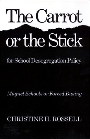 Imagen de archivo de THE CARROT OF THE STICK for School Desegregation Policy: Magnet Schools of Forced Busing a la venta por Russ States