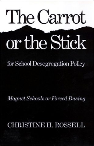 9780877226826: The Carrot or the Stick for School Desegration Policy: Magnet Schools or Forced Busing