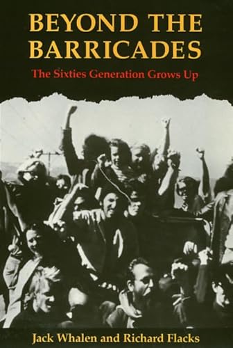 9780877227076: Beyond the Barricades: The Sixties Generation Grows Up