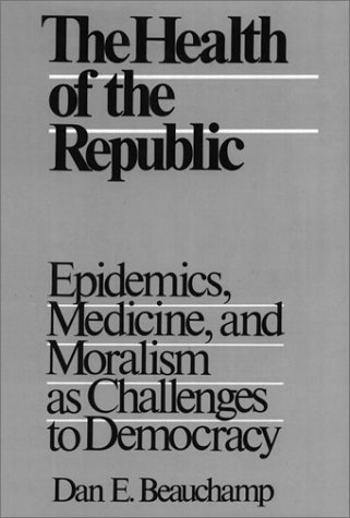 Beispielbild fr The Health Of The Republic: Epidemics, Medicine, and Moralism as Challenges to Democracy (Health Society And Policy) zum Verkauf von Bulk Book Warehouse