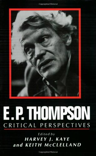 E. P. Thompson: Critical Perspectives (9780877227427) by Kaye, Harvey