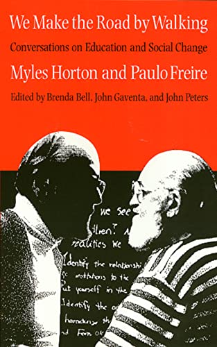 We Make the Road by Walking: Conversations on Education and Social Change (9780877227755) by Myles Horton; Paulo Freire