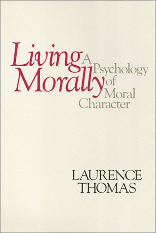 Living Morally: A Psychology of Moral Character