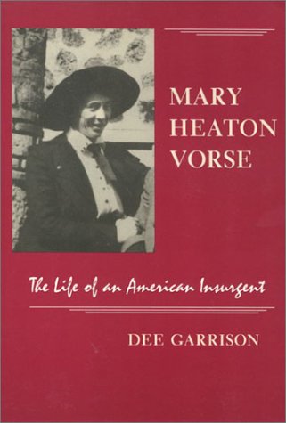 Mary Heaton Vorse; the life of an American insurgent - Garrison, Dee