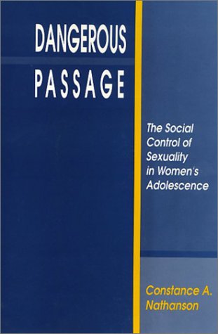 9780877228240: Dangerous Passage: The Social Control of Sexuality in Women's Adolescence (Health, Society, & Policy)