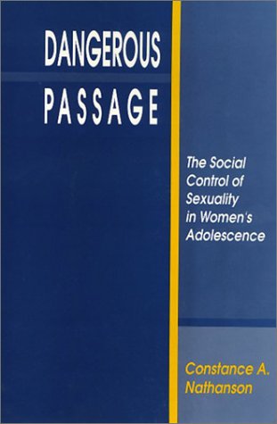 9780877228240: Dangerous Passage: The Social Control of Sexuality in Women's Adolescence (Health Society And Policy)