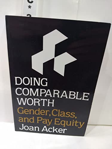Imagen de archivo de Doing Comparable Worth : Gender, Class and Pay Equity (Women in the Political Economy Ser.) a la venta por Priceless Books