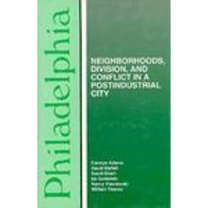 Imagen de archivo de Philadelphia: Neighborhoods, Division, and Conflict in a Postindustrial City (Comparative American Cities Series) a la venta por THE OLD LIBRARY SHOP