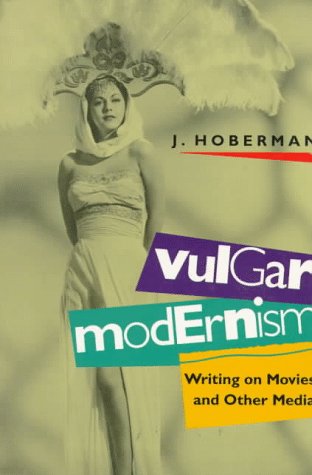 Beispielbild fr Vulgar Modernism: Writing on Movies and Other Media (Culture and the Moving Image Series) zum Verkauf von Wonder Book