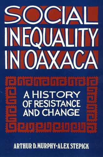 9780877228684: Social Inequality in Oaxaca: A History of Resistance and Change (Conflicts in Urban & Regional Development)