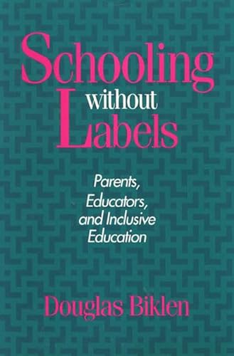 Schooling Without Labels: Parents, Educators, and Inclusive Education (Health Society And Policy) (9780877228769) by Biklen, Douglas