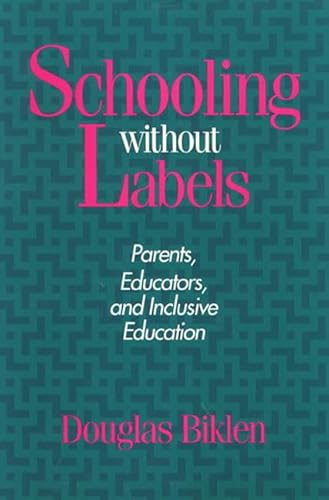 Schooling Without Labels: Parents, Educators, and Inclusive Education - Biklen, Douglas