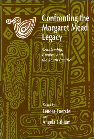 Imagen de archivo de Confronting the Margaret MEad Legacy; Scholarship, Empire, and the South Pacific a la venta por Hackenberg Booksellers ABAA