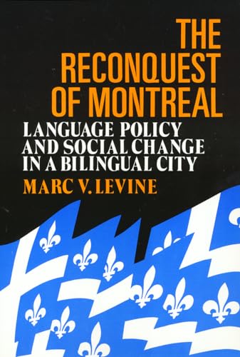 The Reconquest Of Montreal: Language Policy and Social Change in a Bilingual City (Conflicts In Urban & Regional) (9780877228998) by Levine, Marc