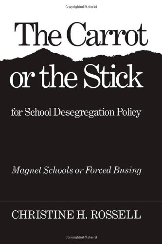 Imagen de archivo de The Carrot or the Stick for School Desegregation Policy: Magnet Schools or Forced Busing a la venta por The Book Spot