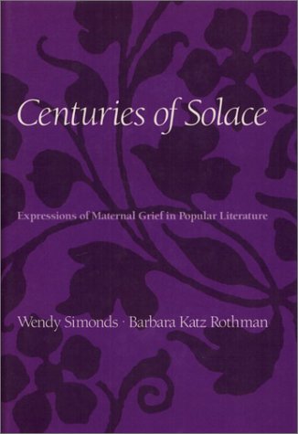 Beispielbild fr Centuries of Solace: Expressions of Maternal Grief in Popular Literature (Health, Society, and Policy) zum Verkauf von HPB-Red