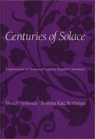 Stock image for Centuries of Solace: Expressions of Maternal Grief in Popular Literature (Health, Society, and Policy) for sale by HPB-Red