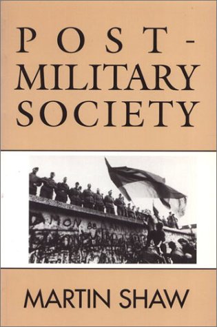 9780877229407: Post–Military Society: Militarism, Demilitarization, and War at the End of the Twentieth Century