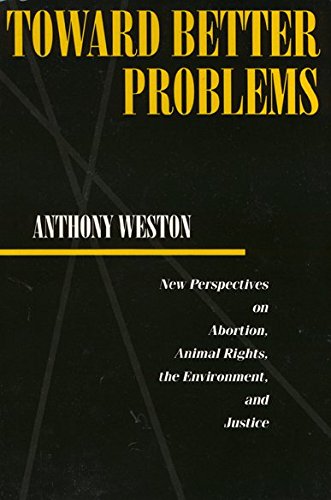 Beispielbild fr Toward Better Problems: New Perspectives on Abortion, Animal Rights, the Environment, and Justice (Ethics and Action Series) zum Verkauf von Wonder Book