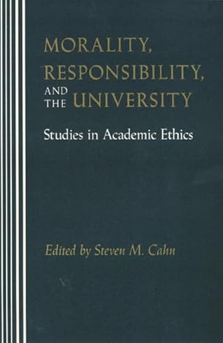 Imagen de archivo de Morality, Responsibility, & the University : Studies in Academic Ethics a la venta por Murphy-Brookfield Books