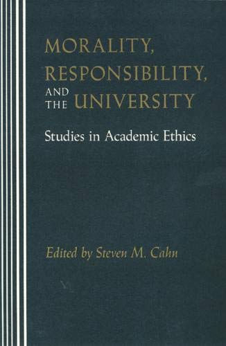 Stock image for Morality, Responsibility, & the University : Studies in Academic Ethics for sale by Murphy-Brookfield Books