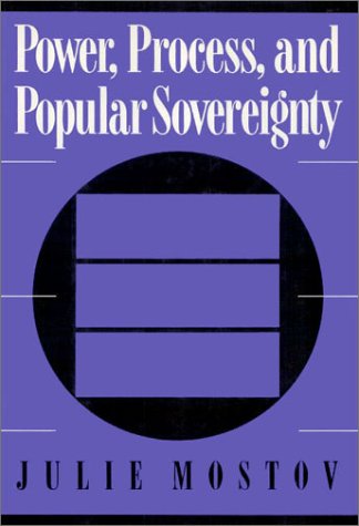 Power, Process, and Popular Sovereignty (9780877229704) by Mostov, Julie