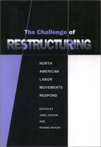 Beispielbild fr The Challenge of Restructuring: North American Labor Movements Respond zum Verkauf von Book Dispensary