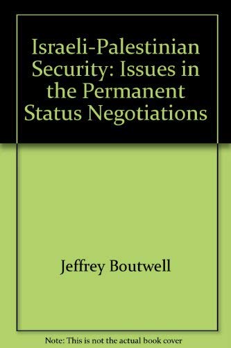 Israeli-Palestinian security: Issues in the permanent status negotiations (9780877240037) by Boutwell, Jeffrey; Mendelsohn, Everett