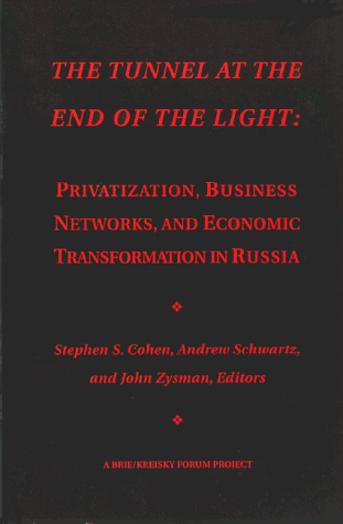 Beispielbild fr The Tunnel at the End of the Light: Privatization, Business Networks, and Economic Transformation in Russia (Research Series (University of . International and Area Studies), No. 100.) zum Verkauf von Books From California