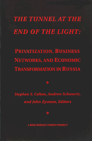 Stock image for The Tunnel at the End of the Light: Privatization, Business Networks, and Economic Transformation in Russia (Research Series (University of . International and Area Studies), No. 100.) for sale by Books From California