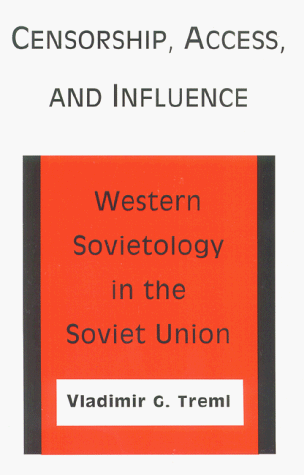 Beispielbild fr Censorship, Access, and Influence: Western Sovietology in the Soviet Union (RESEARCH SERIES (UNIVERSITY OF CALIFORNIA, BERKELEY INTERNATIONAL AND AREA STUDIES)) zum Verkauf von Books From California