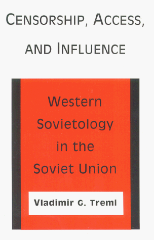 9780877250029: Censorship, Access, and Influence: Western Sovietology in the Soviet Union (RESEARCH SERIES (UNIVERSITY OF CALIFORNIA, BERKELEY INTERNATIONAL AND AREA STUDIES))