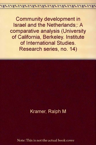Stock image for Community development in Israel and the Netherlands;: A comparative analysis (University of California, Berkeley. Institute of International Studies. Research series, no. 14) Kramer, Ralph M for sale by CONTINENTAL MEDIA & BEYOND