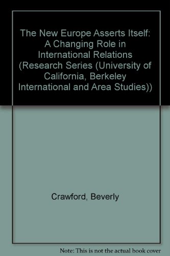 Stock image for The New Europe Asserts Itself: A Changing Role in International Relations (RESEARCH SERIES (UNIVERSITY OF CALIFORNIA, BERKELEY INTERNATIONAL AND AREA STUDIES)) for sale by HPB-Red