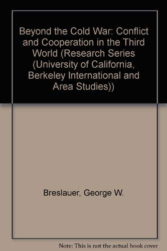 Beispielbild fr Beyond the Cold War: Conflict and Cooperation in the Third World (RESEARCH SERIES (UNIVERSITY OF CALIFORNIA, BERKELEY INTERNATIONAL AND AREA STUDIES)) zum Verkauf von Colewood Books
