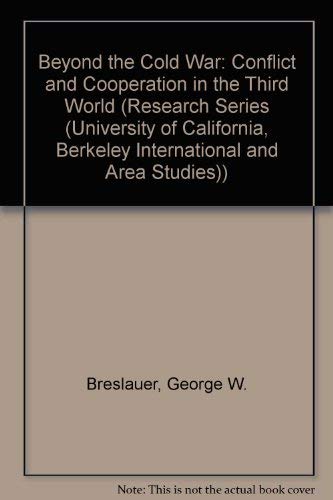 Imagen de archivo de Beyond the Cold War: Conflict and Cooperation in the Third World (RESEARCH SERIES (UNIVERSITY OF CALIFORNIA, BERKELEY INTERNATIONAL AND AREA STUDIES)) a la venta por Colewood Books