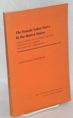 Beispielbild fr The Female Labor Force in the United States; Demographic and Economic Factors Governing Its Growth and Changing Composition zum Verkauf von Better World Books