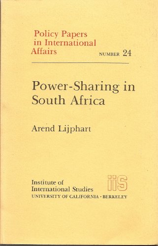 Power-Sharing in South Africa (Policy Papers in International Affairs) (9780877255246) by Lijphart, Arend