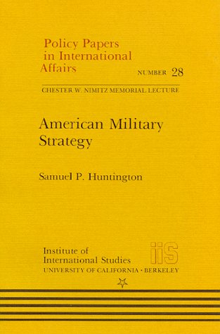 American Military Strategy (Policy Papers in International Affairs) (9780877255284) by Huntington, Samuel P.