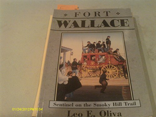Fort Wallace; Sentinel on the Smokey Hill Trail
