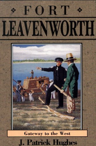 Stock image for Fort Leavenworth: Gateway to the West (Kansas Forts Series, 8) for sale by Bookends