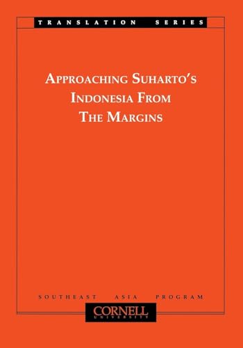 Stock image for Approaching Suharto's Indonesia from the Margins (Translation Series) (Translation Series (Cornell University. Southeast Asia Program), V. 4.) for sale by Revaluation Books