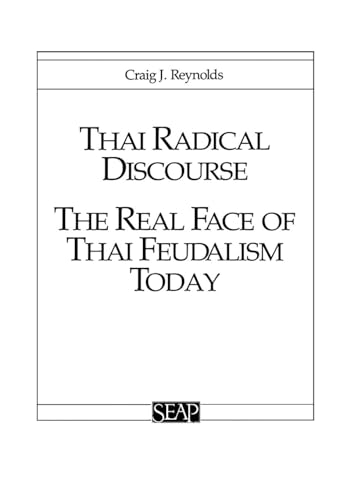 Beispielbild fr Thai Radical Discourse: The Real Face of Thai Feudalism Today (Studies on Southeast Asia) zum Verkauf von Raritan River Books