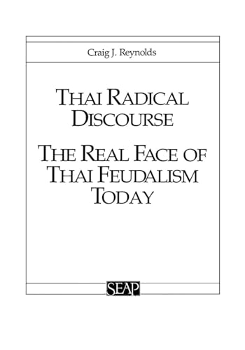 9780877277026: Thai Radical Discourse: The Real Face of Thai Feudalism Today (Studies on Southeast Asia No 3)