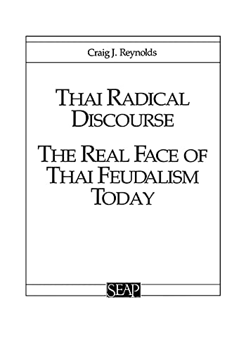 9780877277026: Thai Radical Discourse: The Real Face of Thai Feudalism Today (Studies on Southeast Asia)