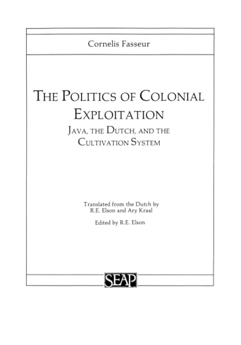 9780877277071: The Politics of Colonial Exploitation: Java, The Dutch, and the Cultivation System (Studies on Southeast Asia)