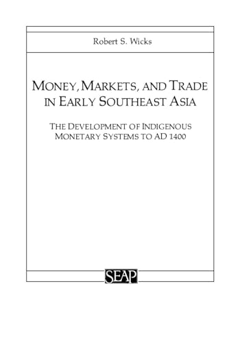 Stock image for Money, Markets, and Trade in Early Southeast Asia: The Development of Indigenous Monetary Systems to AD 1400 (Studies on Southeast Asia) for sale by Save With Sam