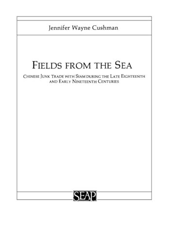 Stock image for Fields from the Sea: Chinese Junk Trade with Siam During the Late Eighteenth and Early Nineteenth Century for sale by ThriftBooks-Atlanta