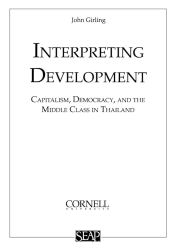 Imagen de archivo de Interpreting Development Capitalism Democracy & the Middle Class: Capitalism, Democracy, and the Middle Class in Thailand a la venta por Revaluation Books