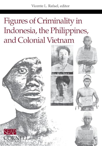 Stock image for Figures of Criminality in Indonesia, the Philippines, and Colonial Vietnam (Studies on Southeast Asia) for sale by Midtown Scholar Bookstore